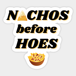 Nachos before hoes funny food quote Sticker